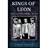 Kings of Leon Adult Coloring Book: Multiple Award Winners and Southern Rock Lyricists Inspired Adult Coloring Book