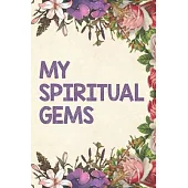 My Spiritual Gems: A Jehovah’’s Witness Notebook - Journal: Best Life Ever! JW Gift for Note Taking and Meditation with Prompts! V18