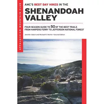 Amc’s Best Day Hikes in the Shenandoah Valley: Four-Season Guide to 50 of the Best Trails from Harpers Ferry to Jefferson National Forest