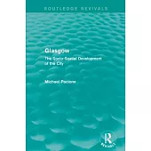 Glasgow: The Socio-Spatial Development of the City