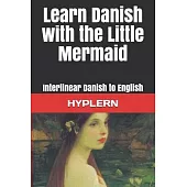 Learn Danish with The Little Mermaid: Interlinear Danish to English