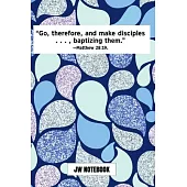 Go Therefore And Make Disciples Baptizing Them Matt 28 19 JW Notebook: A JW 2020 Year Text Notebook / Journal for Jehovah’’s Witnesses. Add this valuab