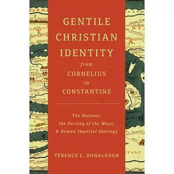 Gentile Christian Identity from Cornelius to Constantine: The Nations, the Parting of the Ways, and Roman Imperial Ideology