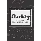 Checking Account Transaction Log: Checking Account Balance Register, Log, Track and Record Expenses and Income, 6 Column Payment Record, Space and Pla