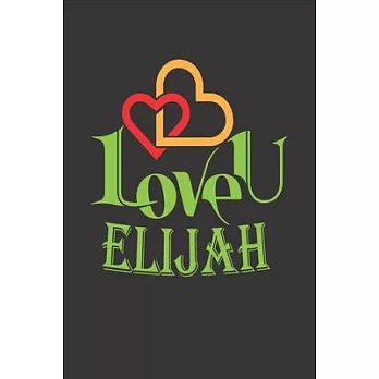 I Love You Elijah: Fill In The Blank Book To Show Love And Appreciation To Elijah For Elijah’’s Birthday Or Valentine’’s Day To Write Reaso
