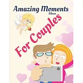 Amazing Moments Album for Couples: Photo album for special moments in a relationship.