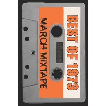 Best of 1973 March Mixtape Lined Notebook: Funny Birthday Card Alternative for Friends, Family, Coworkers