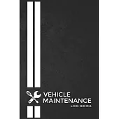 Vehicle Maintenance & Repair Log: Track Repairs, Maintenance, Services, Oil, Fuel, Air Filter.. and Mileage Log for Cars, Trucks, Motorcycles and Othe