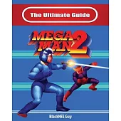 The Ultimate Guide To Mega Man 2