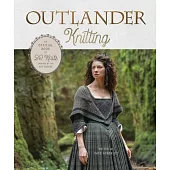 Outlander Knitting: The Official Book of 20 Knits Inspired by the Starz Series