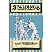 Spalding’’s Athletic Library - The Games of Lawn Hockey, Tether Ball, Golf-Croquet, Hand Tennis, Volley Ball, Hand Polo, Wicket Polo, Laws of Badminton