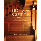Arts & Crafts: From William Morris to Frank Lloyd Wright