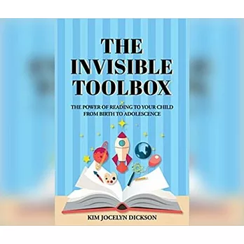 The Invisible Toolbox: The Power of Reading to Your Child from Birth to Adolescence