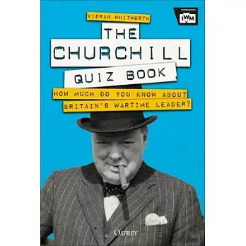 The Ultimate Churchill Quiz Book: Everything You Need to Know about the Greatest Briton