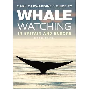 Mark Carwardine’’s Guide to Whale Watching in Britain and Europe: Second Edition