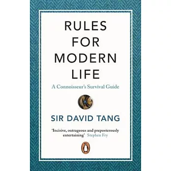 Rules for Modern Life: A Connoisseur’’s Survival Guide