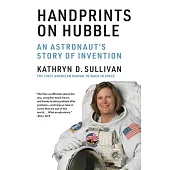 Handprints on Hubble: An Astronaut’’s Story of Invention