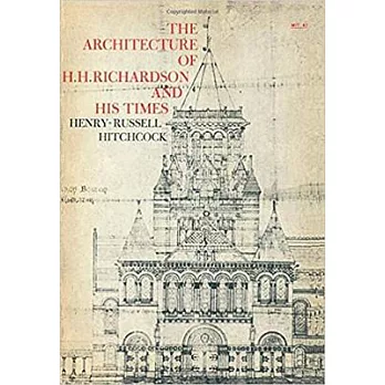 The Architecture of H. H. Richardson and His Times, 2nd Edition