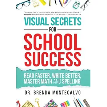 Visual Secrets for School Success: Read Faster, Write Better, Master Math and Spelling