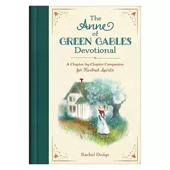 The Anne of Green Gables Devotional: A Chapter-By-Chapter Companion for Kindred Spirits