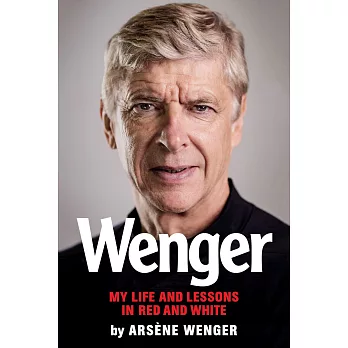 Wenger: My Life and Lessons in Red & White
