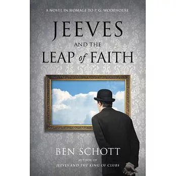 Jeeves and the Leap of Faith: A Novel in Homage to P.G. Wodehouse