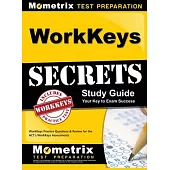 WorkKeys Secrets Study Guide: WorkKeys Practice Questions & Review for the ACT’’s WorkKeys Assessments