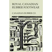 Royal Canadian Rubber Footwear - Illustrated Catalogue - Season 1906-07