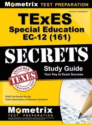TExES (161) Special Education EC-12 Exam Secrets Study Guide: TExES Test Review for the Texas Examinations of Educator Standards