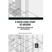 A Socio-Legal Study of Hacking: Breaking and Remaking Law and Technology