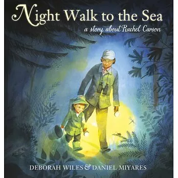 Night Walk to the Sea: A Story about Rachel Carson, Earth’’s Protector