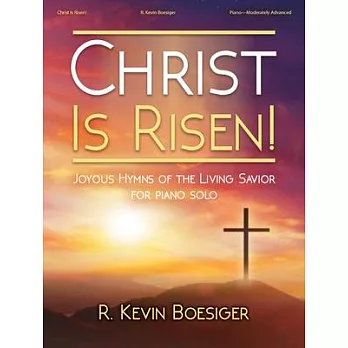 Christ Is Risen!: Joyous Hymns of the Living Savior for Piano Solo