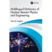 Multilingual Dictionary of Nuclear Reactor Physics and Engineering