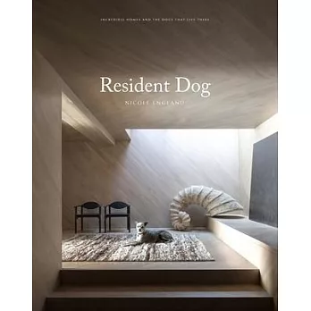 Resident Dog Around the World: Incredible Homes from Across the Globe, and the Dogs Who Live There