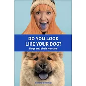 Do You Look Like Your Dog? the Book: Match Dogs with Their Humans