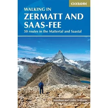 Walking in Zermatt and Saas-Fee: 50 Routes in the Mattertal and Saastal