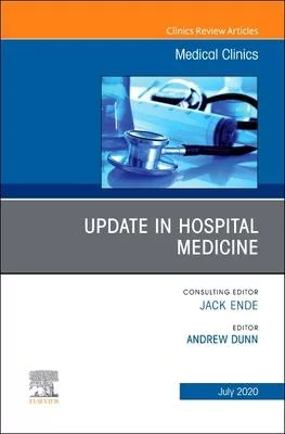 Update in Hospital Medicine, an Issue of Medical Clinics of North America, Volume 104-4