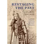 Restaging the Past: Historical Pageants, Culture and Society in Modern Britain