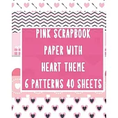 pink scrapbook paper with heart theme 6 patterns 40 sheets: double sided craft paper pad 8x10 inches decorative background for crafting project & deco