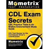 CDL Exam Secrets CDL Practice Test Secrets, Study Guide: CDL Test Review for the Commercial Driver’’s License Exam