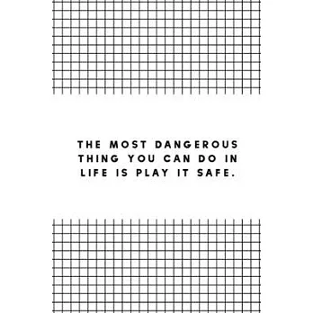 The Most Dangerous Thing You Can Do in Life is Play it Safe: Life Inspirational Quotes Writing Journal / Notebook for Men & Women. Another Perfect Gif