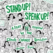 Stand Up! Speak Up!: A Story Inspired by the Climate Change Revolution