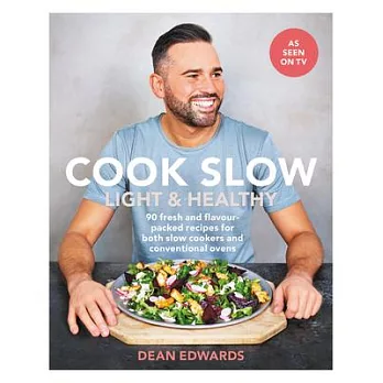 Cook Slow: Light & Healthy: 90 Fresh and Flavour-Packed Recipes for Both Slow Cookers & Conventional Ovens