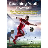 Coaching Youth Football: What Soccer Coaches Can Learn From The Professional Game
