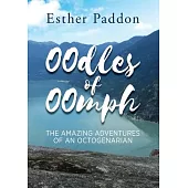 Oodles of Oomph: The Amazing Adventures of an Octogenarian