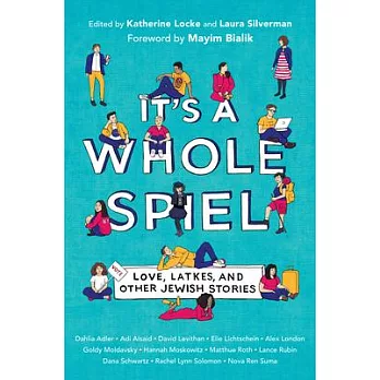 It’’s a Whole Spiel: Love, Latkes, and Other Jewish Stories