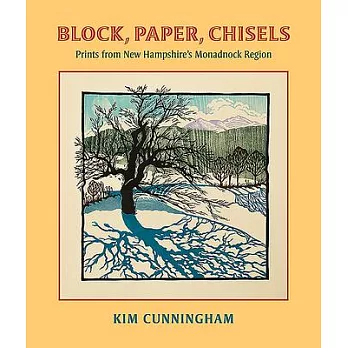 Block, Paper, Chisels: Prints from New Hampshire’’s Monadnock Region