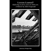 Lessons Learned?: Reflecting on forty years in childcare. A Memoir by John Fitzgerald