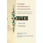 Catalogus Translationum Et Commentariorum: Mediaeval and Renaissance Latin Translations and Commentaries: Annotated Lists and Guides: Volume XIII
