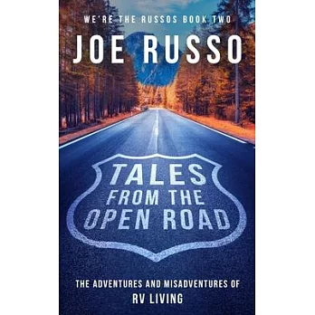 Tales From the Open Road: The Adventures and Misadventures of RV Living